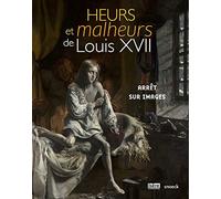 Heurs et malheurs de Louis XVII: Arrêt sur images: 0