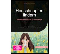 Heuschnupfen lindern: Natürliche Hilfe bei Pollenallergie: Effektive Tipps für die Saison: Immunstärkung mit Quercetin, Nasendusche mit Salzlösung und Pflanzen mit antihistaminischer Wirkung.