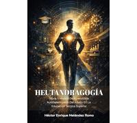 Heutandragogía: Teoría Y Modelo De Aprendizaje Autodeterminado Del Adulto En La Educación Técnica Superior