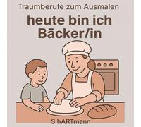 Heute bin ich Bäcker/in - Malbuch für Kinder: Spielerisch Berufe kennenlernen und ausmalen