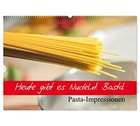 Heute gibt es Nudeln! Basta! Pasta-Impressionen (Wandkalender 2026 DIN A2 quer), CALVENDO Monatskalender: Cremige Pasta-Gerichte für Liebhaber der italienischen Küche