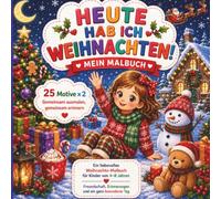 Heute hab ich Weihnachten: Ein liebevolles Weihnachts-Malbuch mit 25 Motiven x 2 für Kinder von 4-8 Jahren