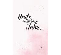 Heute, in einem Jahr