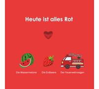 Heute ist alles Rot: Mein erstes Farbenbuch für Babys