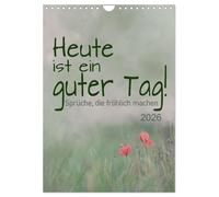 Heute ist ein guter Tag (Wandkalender 2026 DIN A4 hoch), CALVENDO Monatskalender: Positive Sprüche für gute Laune