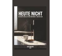 Heute nicht: Was passiert, wenn alle Systeme funktionieren - außer dem Leben