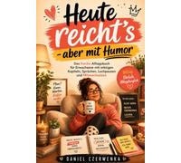 Heute reicht’s - aber mit Humor: Ein humorvolles Geschenkbuch für Erwachsene, die zwischen Kaffee, Terminen, Büro, Haushalt, Technik und Alltagschaos nicht den Humor verlieren wollen.