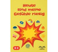 Heute sind meine Gefühle riesig: Gefühle annehmen - verstehen, was in einem lebt