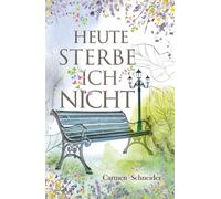 Heute sterbe ich nicht (Die Macht eines Augenblicks)