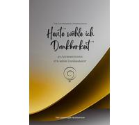 Heute wähle ich Dankbarkeit: 49 Affirmationen für mehr Dankbarkeit, Achtsamkeit, Wachstum, gold (Leben in Achtsamkeit)