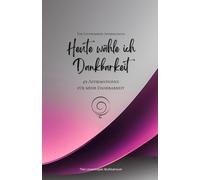 Heute wähle ich Dankbarkeit: 49 Affirmationen für mehr Dankbarkeit, Achtsamkeit, Wachstum, magenta (Leben in Achtsamkeit)