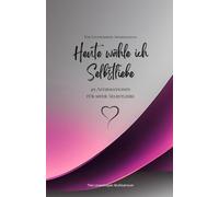 Heute wähle ich Selbstliebe: 49 Affirmationen für mehr Selbstliebe, Achtsamkeit, Wachstum, magenta (Leben in Achtsamkeit)