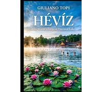 Hévíz: The World's Largest Thermal Lake (In Viaggio per l'Ungheria: Esplorando cultura e bellezza)