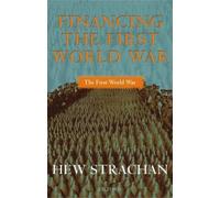 Hew Strachan Financing the First World War (Tapa blanda) First World War