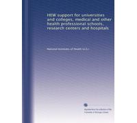 HEW support for universities and colleges, medical and other health professional schools, research centers and hospitals (Volume 2)