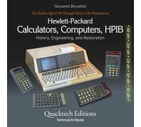 Hewlett-Packard Calculators, Computers and HP-IB: The Golden Age of HP Through Some of Its Masterpieces (HP-35, HP-45, HP-67, HP-41C, HP-85) (Technical Art Books)
