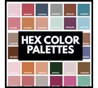 Hex Color Palettes: 200 Curated Color Combinations for Branding, Coding & Design