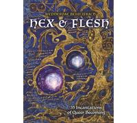 Hex & Flesh: 35 Incantations of Queer Becoming