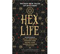 Hex Life. Wicked New Tales Of Witchery