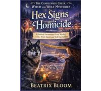Hex Signs and Homicide: A Festival Paranormal Cozy Mystery with a Witch Sleuth and Wolf-Dog Familiar (The Candlewick Creek Witch and Wolf Mysteries)