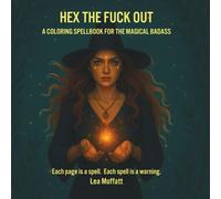Hex the Fuck out: A coloring spellbook for magical assholes