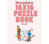 Hexadoku 16X16 Puzzle Book: Hard 16×16 Sudoku Puzzles: Difficult Hexadecimal Grids for Expert Solvers, Big Print Alphanumeric Array Workbook, High Difficulty Cognitive Training with 1 Puzzle Per Page