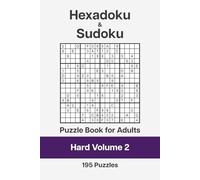 Hexadoku and Sudoku Puzzle Book for Adults - Hard Volume 2: 195 Logic Challenges