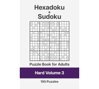 Hexadoku and Sudoku Puzzle Book for Adults - Hard Volume 3: 195 Logic Challenges