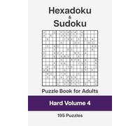 Hexadoku and Sudoku Puzzle Book for Adults - Hard Volume 4: 195 Logic Challenges