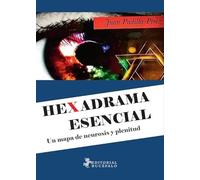 Hexadrama esencial: Un mapa de neurosis y plenitud