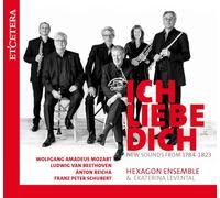 Hexagon Ensemble, Ekaterina Levental - Ich Liebe Dich: Mozart, Beethoven, Reicha, Schubert