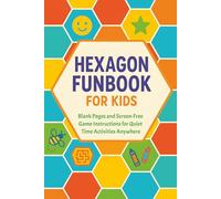 Hexagon Funbook for Kids: Blank Pages and Screen-Free Game Instructions for Quiet Time Anywhere | 6x9 inches, 101 pages
