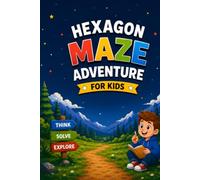 Hexagon Maze Adventure for Kids: Fun and Challenging Brain Puzzles to Build Focus, Logic, and Problem-Solving Skills for Boys and Girls Ages 6-17