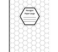 Hexagon Paper Large: White Blank Large Hex Graph Paper (8.5" x 11" 120 sheets)