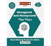 Hexagonal and Honeycomb Mind Mazes - Brain Relaxing Puzzles for Adults - A Puzzle Book Packed with Brain Activities - Easy to Hard - With Answers
