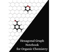 Hexagonal Graph Notebook for Organic Chemistry: Large Format 8.5 × 11 Inches; 150 Pages | Ideal for Chemistry and Biochemistry and Organic Compound structures