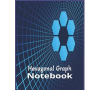 Hexagonal Graph Notebook: Hexagon Grid Paper for Game Maps, Geometry, Pixel Art, and Science Diagrams | Ideal for RPG Design, Math Sketching, and Creative Pattern Drawing |120 Pages, 8.5 x 11 Inches"