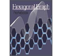 Hexagonal Graph Notebook: Hexagonal Graph Paper Notebook for RPG Maps, Chemistry Sketches, Math and Craft Design - 120 Pages, 7.44 x 9.69 Inches