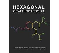 Hexagonal Graph Notebook: Organic Chemistry Hexagonal Graph Paper Composition Notebook, 104 Pages, 1/4 Inch Hexagons Graph (Hexagonal Graph Paper Notebooks)