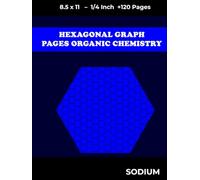 Hexagonal Graph Pages Organic Chemistry Sodium: NoteBook, more 120 pages 1/4 inch hexagons
