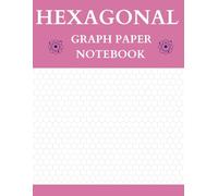 Hexagonal Graph Paper Notebook: 120 Pages of 1/4 Inch Hexagonal Grid for Chemistry, Organic Chemistry, and Sketching, 8.5" x 11" Inches, Pink