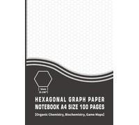 Hexagonal Graph Paper Notebook A4 Size 100 Pages: 5mm (0.196 inch) Hexagons Full Page | Light Gray Grid | Organic Chemistry, Biochemistry, Game Maps, Design & Engineering
