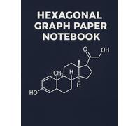 Hexagonal Graph Paper Notebook: Essential Organic Chemistry Lab & Lecture Notebook for Drawing Chemical Structures | 120 Pages of 0.2" Hex Grid Paper ... for Science, College & Biochem Students