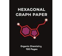 Hexagonal Graph Paper Notebook: Organic Chemistry and Biochemistry Blank Grid Journal for College Students and Professionals | 1/4 Inch Hexagons | 8.5 x 11 Inches, 100 Pages