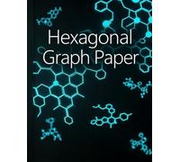 Hexagonal Graph Paper Notebook: Organic Chemistry and Biochemistry Journal: 1/4 Inch Small Hexagons | 120 Pages, 8.5 x 11 in | Hex Grid Paper for Organic Chemistry and Biochemistry Structures