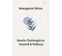 Hexagonal Maze: Gentle Challenges to Unwind & Refocus|50+ puzzles for adult|perfect for gift|Solution included