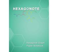 Hexagonote - Hexagonal Graph Paper Notebook: 150 Pages Hexagon Graph Paper Notebook For Drawing Organic Chemistry Structures, Periodic Table, Fillable Index, Numbered pages