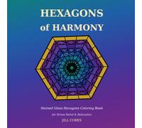 Hexagons of Harmony Coloring Book: Stained Glass Hexagons Coloring Book for Stress Relief & Relaxation