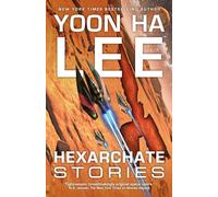 Hexarchate Stories (Volume 4) (The Machineries of Empire)