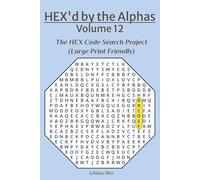 HEX'd by the Alphas Volume 12: The HEX Code Search Project (Large Print Friendly)